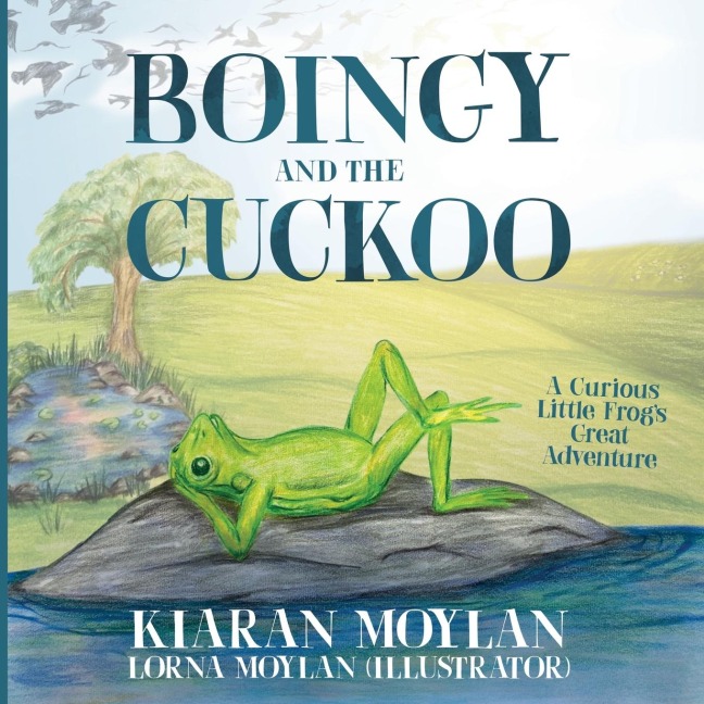 Boingy and the Cuckoo: A Curious Little Frogs Great Adventure