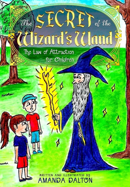 The Secret of the Wizards Wand The Law of Attraction for Children