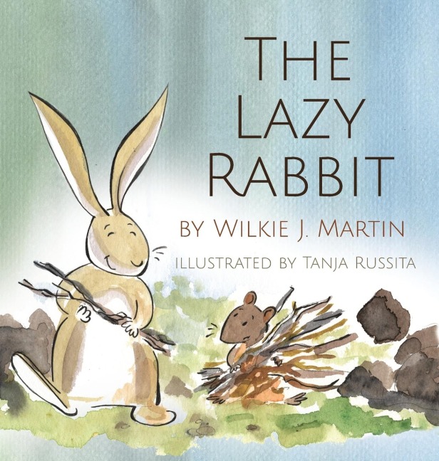 The Lazy Rabbit: Startling New Grim Modern Fable About Laziness With A Rabbit, A Vole And A Fox.