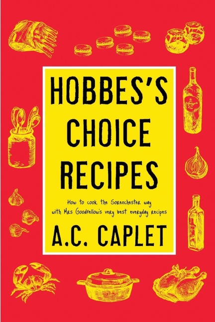 Hobbess Choice Recipes: How to Cook the Sorenchester Way