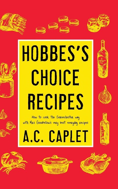 Hobbess Choice Recipes: How to Cook the Sorenchester Way