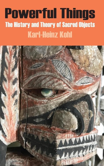 Powerful Things: The History and Theory of  Sacred Objects