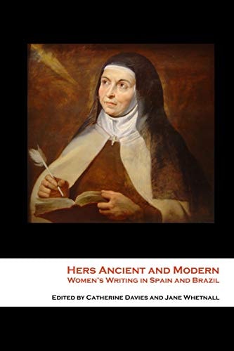 Hers Ancient and Modern Women's Writing in Spain and Brazil