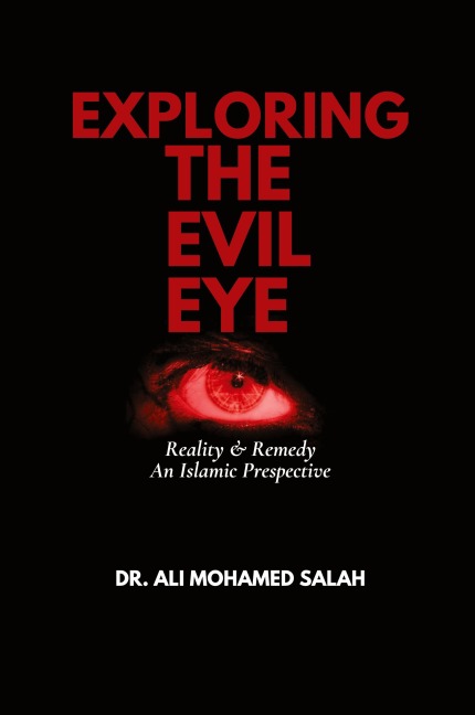 Exploring the Evil Eye: Reality and Remedy - An Islamic Perspective