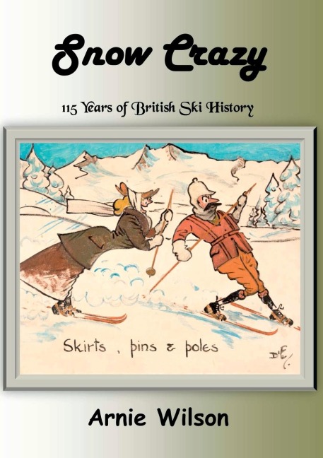 Snow Crazy: 115 Years of British Ski History