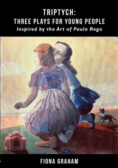 Triptych: Three Plays for Young People:  Inspired by the Art of Paula Rego