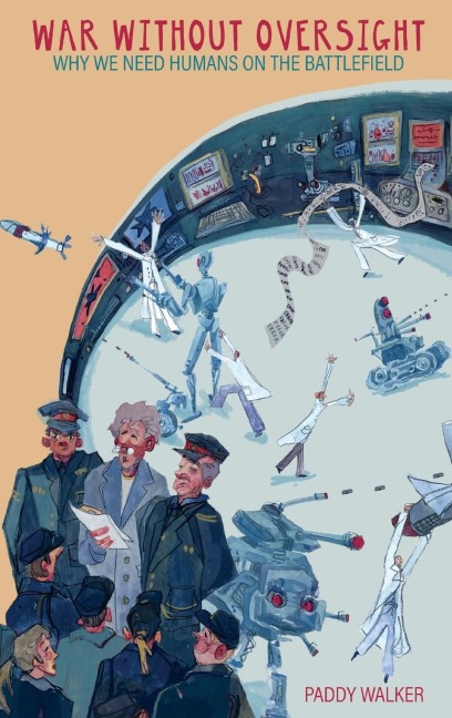 War Without Oversight: Why We Need Humans on the Battlefield