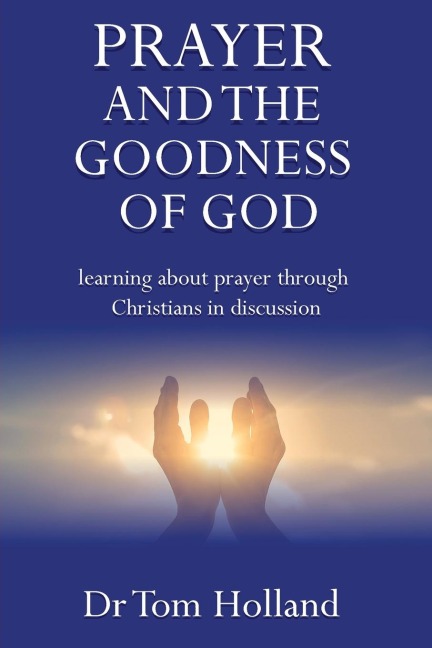 Prayer and the Goodness of God: Learning about prayer through Christians in discussion