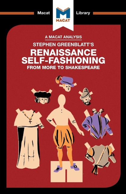 An Analysis of Stephen Greenblatts Renaissance Self-Fashioning: From More to Shakespeare