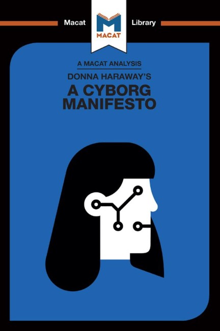 Donna Haraway's A Cyborg Manifesto: Science, Technology, and Socialist-Feminism in the Late Twentieth Centery