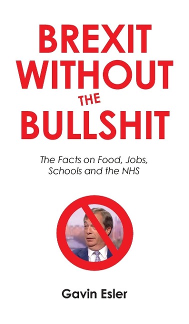 Brexit Without the Bullshit: The Facts on Food, Jobs, Schools, and the NHS