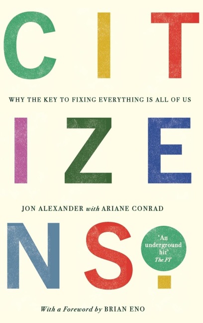 Citizens: Why the Key to Fixing Everything is All of Us
