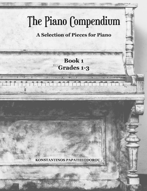The Piano Compendium A Selection of Pieces for Piano: Book 1 Grades 1-3