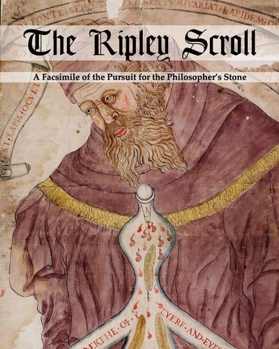The Ripley Scroll A Facsimile of the Pursuit for the Philosopher's Stone