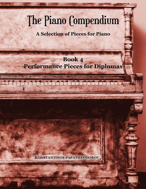 The Piano Compendium 4 A Selection of Pieces for Piano - Book 4 Performance Pieces for Diplomas