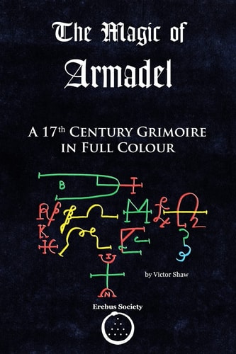The Magic of Armadel A 17th Century Grimoire in Full Colour