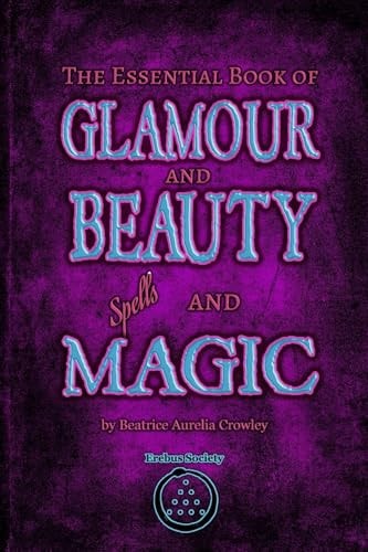 The Essential Book of Glamour and Beauty Spells and Magic