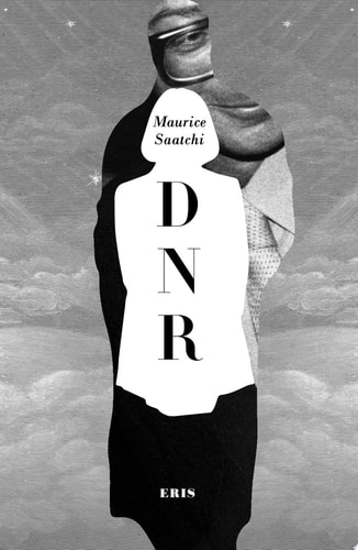 Do Not Resuscitate The Life and Afterlife of Maurice Saatchi (DNR)