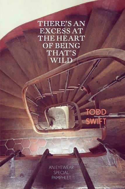 Theres an Excess at the Heart of Being Thats Wild