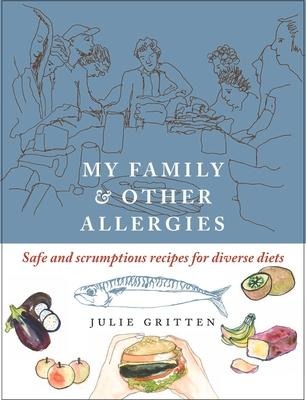 My Family and Other Allergies: Safe and Scrumptious Recipes for Diverse Diets