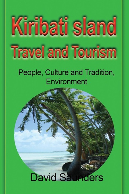Kiribati Island Travel and Tourism: People, Culture and Tradition, Environment