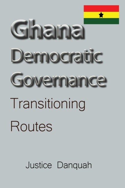 Ghana Democratic Governance: Transitioning Routes