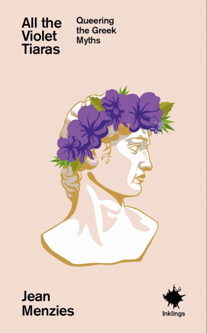 All the Violet Tiaras: Queering the Greek Myths