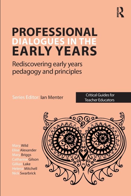 Professional Dialogues in the Early Years: Rediscovering early years pedagogy and principles