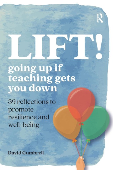 LIFT!: Going up if teaching gets you down