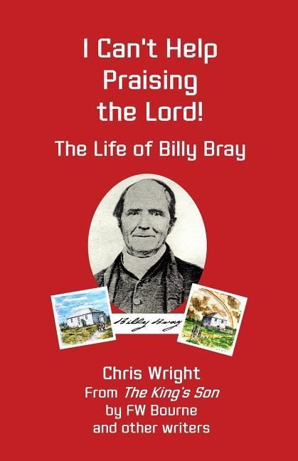 I Cant Help Praising the Lord: The Life of Billy Bray
