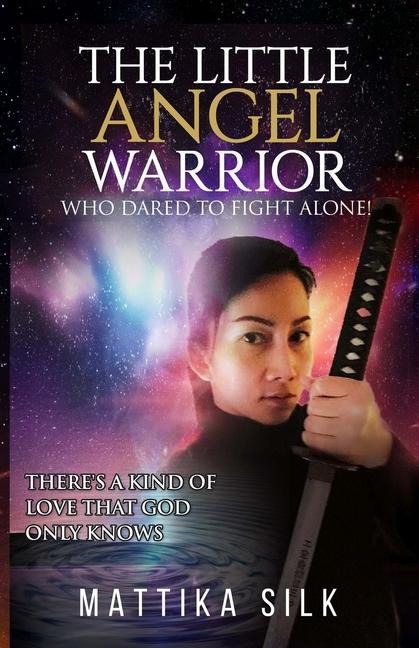 The Little Angel Warrior Who Dared To Fight Alone: Theres A Kind Of Love That God Only Knows