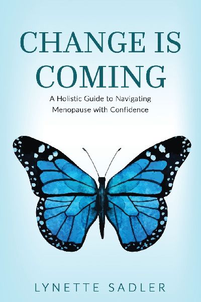 Change is Coming: A Holistic Approach to Navigating Menopause with Confidence