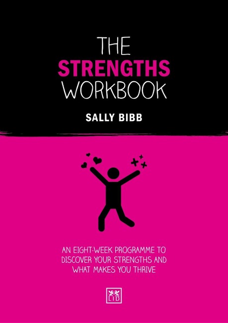 The Strengths Workbook: An eight-week programme to discover your strengths and what makes you thrive