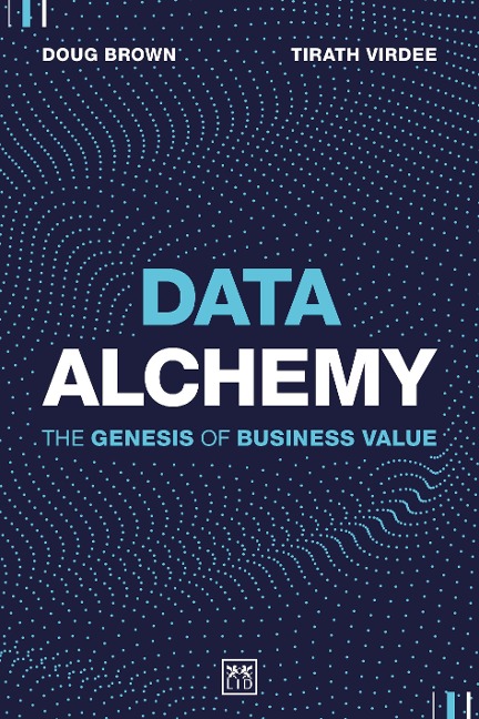 Data Alchemy: The Genesis of Business Value