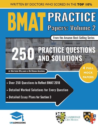 BMAT Practice Papers Volume 2 4 Full Mock Papers, 250 Questions in the Style of the BMAT, Detailed Worked Solutions for Every Question, Detailed Essay Plans for Section 3, BioMedical Admissions Test, UniAdmissions
