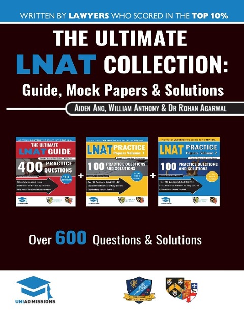 The Ultimate LNAT Collection: 3 Books In One, 600 Practice Questions & Solutions, Includes 4 Mock Papers, Detailed Essay Plans, 2019 Edition, Law National Aptitude Test, UniAdmissions