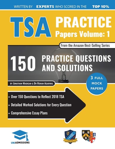 Tsa Practice Papers Volume One 3 Full Mock Papers, 300 Questions in the Style of the Tsa, Detailed Worked Solutions for Every Question, Thinking Skills Assessment, Oxford Uniadmissions