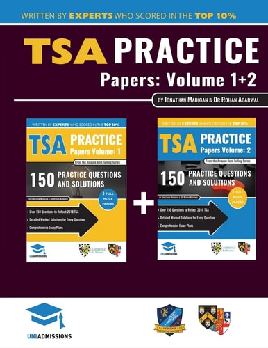 Tsa Practice Papers Volumes One & Two 6 Full Mock Papers, 300 Questions in the Style of the Tsa, Detailed Worked Solutions for Every Question, Thinking Skills Assessment, Oxford Uniadmissions