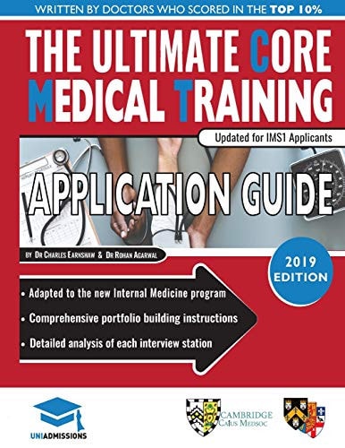 The Ultimate Core Medical Training (Cmt) Guide Expert Advice for Every Step of the Cmt Application, Comprehensive Portfolio Building Instructions, Interview Score Boosting Strategies, Includes Commonly Asked Questions and Scenarios