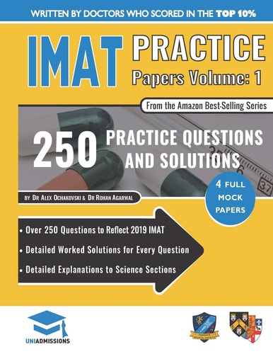 IMAT Practice Papers Volume One 4 Full Papers with Fully Worked Solutions for the International Medical Admissions Test, 2019 Edition