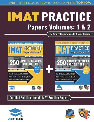 IMAT Practice Papers Volumes One & Two 8 Full Papers with Fully Worked Solutions for the International Medical Admissions Test, 2019 Edition