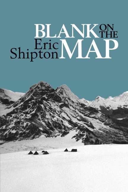 Blank on the Map: Pioneering exploration in the Shaksgam valley and Karakoram mountains