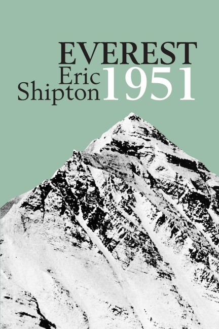 Everest 1951: The Mount Everest Reconnaissance Expedition 1951