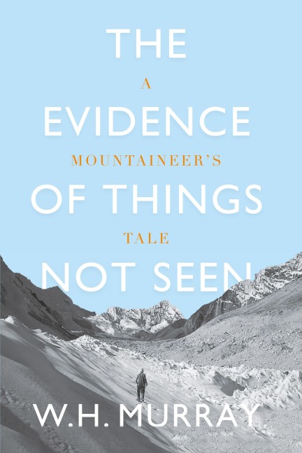 The Evidence of Things Not Seen: A Mountaineers Tale