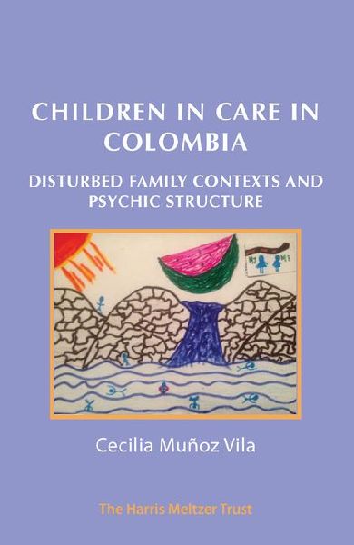 Children in Care in Colombia: Disturbed Family Contexts and Psychic Structure