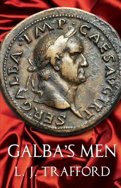 Galbas Men: The Four Emperors Series: Book II