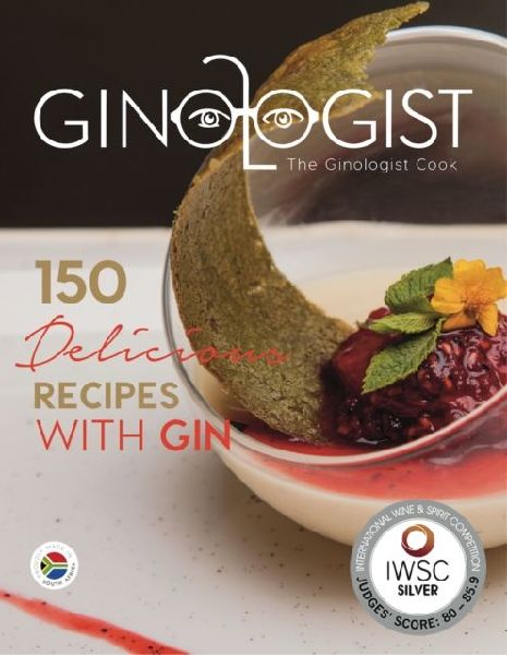 The Ginologist Cook: 150 Delicious Recipes with Gin (Special dinner party recipes)
