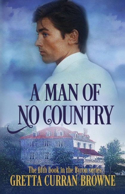 A MAN OF NO COUNTRY: Book 5 of the Lord Byron Series  (Continental)