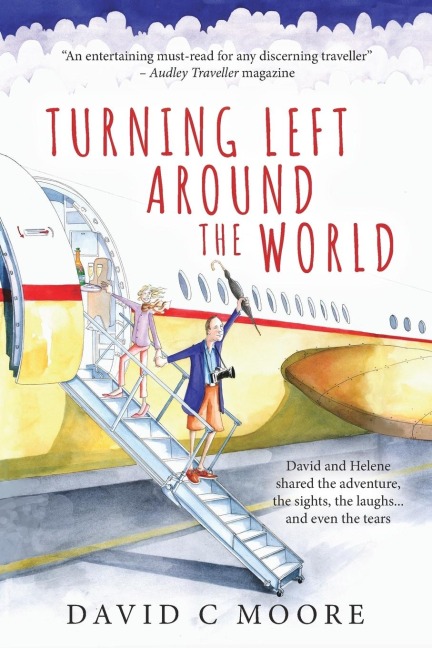 Turning Left Around The World: David and Helene shared the adventure, the sights, the laughs... and even the tears