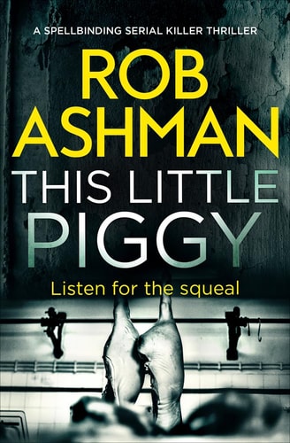 This Little Piggy A Spellbinding Serial Killer Thriller